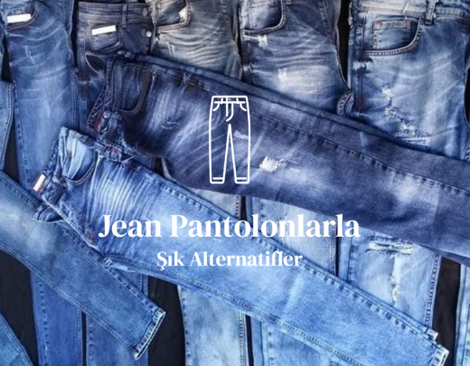 Jean Pantolonlarla Şık Alternatifler