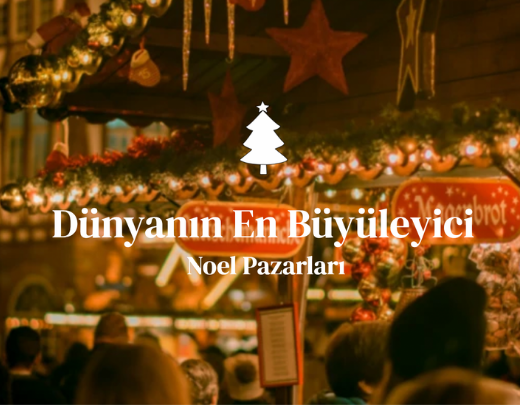 Dünyanın En Büyüleyici Noel Pazarları